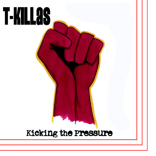 T-Killas ‎– Kicking The Pressure 7" EP