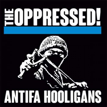 THE OPPRESSED ANTIFA HOOLIGANS EP